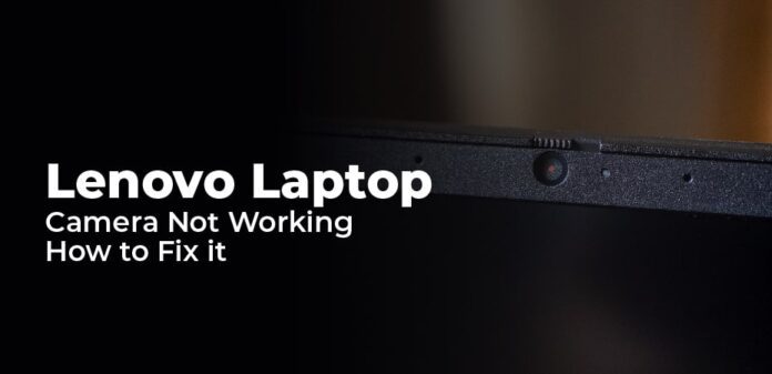 Lenovo Laptop Camera Not Working How To Fix It