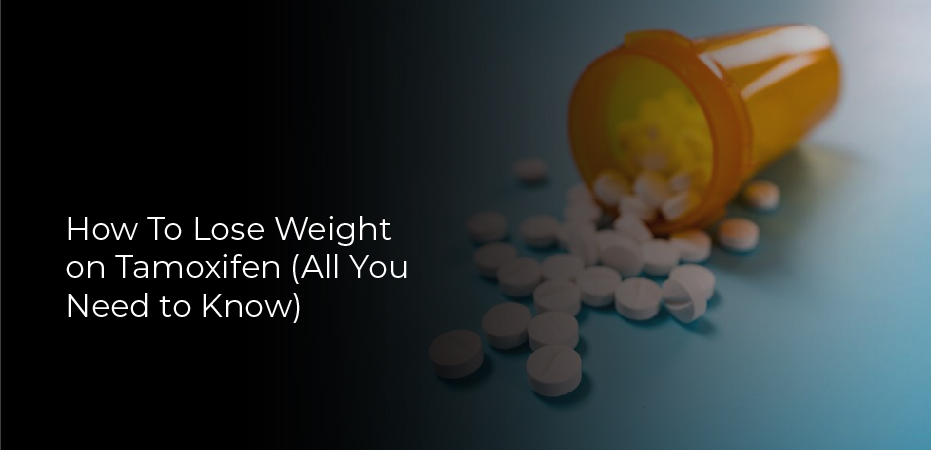 How To Lose Weight on Tamoxifen